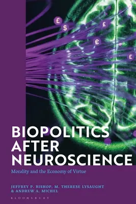Biopolitik nach den Neurowissenschaften: Moral und die Ökonomie der Tugend - Biopolitics After Neuroscience: Morality and the Economy of Virtue