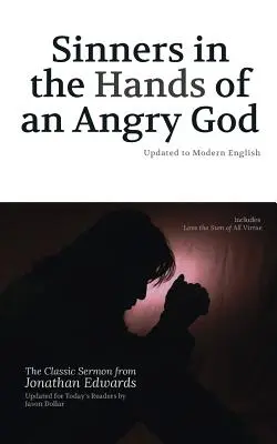 Sünder in den Händen eines zornigen Gottes: Aktualisiert auf modernes Englisch - Sinners in the Hands of an Angry God: Updated to Modern English