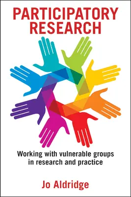 Partizipative Forschung: Arbeit mit gefährdeten Gruppen in Forschung und Praxis - Participatory Research: Working with Vulnerable Groups in Research and Practice