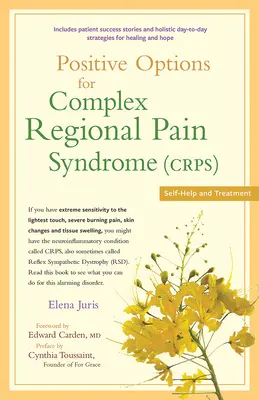 Positive Optionen für das Komplexe Regionale Schmerzsyndrom (Crps): Selbsthilfe und Behandlung - Positive Options for Complex Regional Pain Syndrome (Crps): Self-Help and Treatment