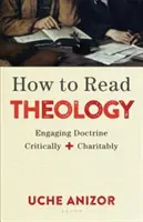 Wie man Theologie liest: Kritische und wohltätige Auseinandersetzung mit der Lehre - How to Read Theology: Engaging Doctrine Critically and Charitably