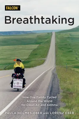 Atemberaubend: Wie eine Familie für saubere Luft und Asthma um die Welt radelte - Breathtaking: How One Family Cycled Around the World for Clean Air and Asthma