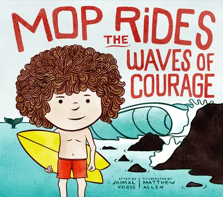 Mop reitet auf den Wellen des Mutes: Eine Geschichte von Mop Rides (Emotionsregulierung für Kinder) - Mop Rides the Waves of Courage: A Mop Rides Story (Emotional Regulation for Kids)