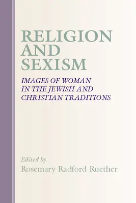 Religion und Sexismus: Bilder von Frauen in der jüdischen und christlichen Tradition - Religion and Sexism: Images of Women in the Jewish and Christian Traditions