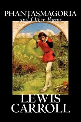 Phantasmagorie und andere Gedichte von Lewis Carroll, Poesie - Englisch, Irisch, Schottisch, Walisisch - Phantasmagoria and Other Poems by Lewis Carroll, Poetry - English, Irish, Scottish, Welsh