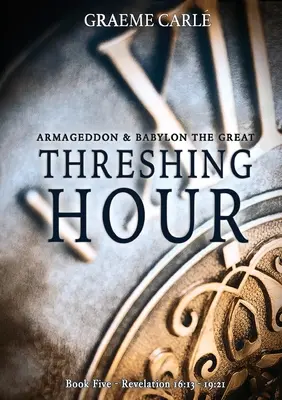 Die Stunde des Dreschens: Armageddon und Babylon die Große - Threshing Hour: Armageddon & Babylon the Great