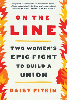 Auf dem Spiel: Der epische Kampf zweier Frauen um den Aufbau einer Union - On the Line: Two Women's Epic Fight to Build a Union