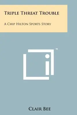 Triple Threat Trouble: Eine Chip Hilton-Sportgeschichte - Triple Threat Trouble: A Chip Hilton Sports Story