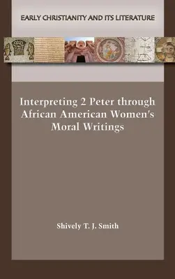 Auslegung von 2 Petrus durch die moralischen Schriften afroamerikanischer Frauen - Interpreting 2 Peter through African American Women's Moral Writings