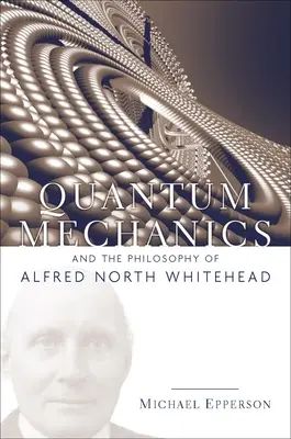 Quantenmechanik und die Philosophie von Alfred North Whitehead - Quantum Mechanics and the Philosophy of Alfred North Whitehead
