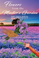 Blumen aus dem Garten des Meisters: Die Drea-Serie Buch Eins - Flowers from the Master's Garden: The Drea Series Book One