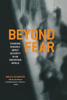 Jenseits der Angst: Vernünftiges Nachdenken über Sicherheit in einer unsicheren Welt - Beyond Fear: Thinking Sensibly about Security in an Uncertain World