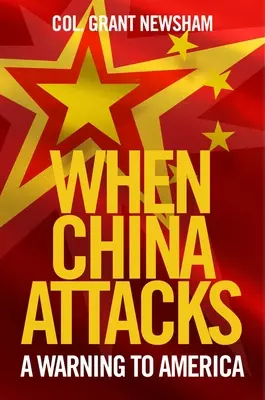 Wenn China angreift: Eine Warnung an Amerika - When China Attacks: A Warning to America