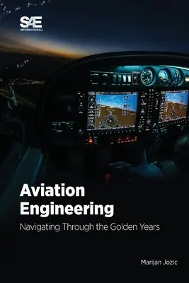 Luftfahrttechnik: Navigieren durch die goldenen Jahre! Navigieren durch die goldenen Jahre! - Aviation Engineering: Navigating Through the Golden Years!: Navigating Through the Golden Years!