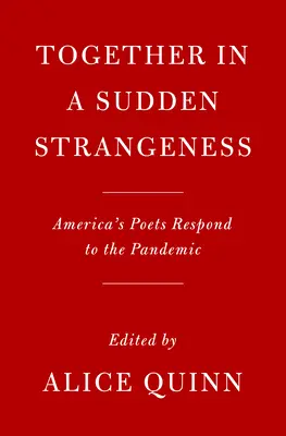 Gemeinsam in plötzlicher Ungewissheit: Amerikas Dichter antworten auf die Pandemie - Together in a Sudden Strangeness: America's Poets Respond to the Pandemic