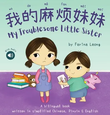 Meine lästige kleine Schwester: Ein zweisprachiges Buch, geschrieben in vereinfachtem Chinesisch, Pinyin und Englisch - My Troublesome Little Sister: A bilingual book written in simplified Chinese, Pinyin & English