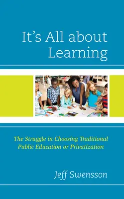 Alles dreht sich ums Lernen: Das Ringen um die Wahl zwischen traditioneller öffentlicher Bildung und Privatisierung - It's All about Learning: The Struggle in Choosing Traditional Public Education or Privatization