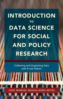 Einführung in die Datenwissenschaft für die Sozial- und Politikforschung: Sammeln und Organisieren von Daten mit R und Python - Introduction to Data Science for Social and Policy Research: Collecting and Organizing Data with R and Python