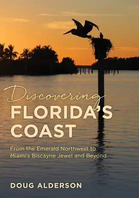 Floridas Küste entdecken: Vom smaragdgrünen Nordwesten zu Miamis Biscayne-Juwel und darüber hinaus - Discovering Florida's Coast: From the Emerald Northwest to Miami's Biscayne Jewel and Beyond