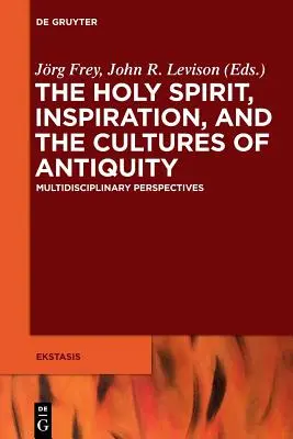 Der Heilige Geist, Inspiration und die Kulturen der Antike - The Holy Spirit, Inspiration, and the Cultures of Antiquity