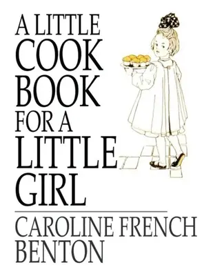 Ein kleines Kochbuch, für ein kleines Mädchen - A Little Cookbook, for a Little Girl