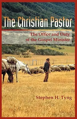 Der christliche Pastor: Sein Amt und seine Pflicht - The Christian Pastor: His Office and Duty