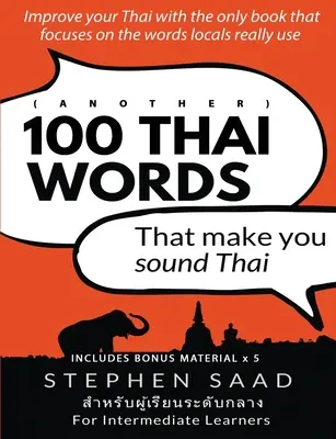 (Ein weiteres) 100 thailändische Wörter, die Sie thailändisch klingen lassen: Thailändisch für Fortgeschrittene - (Another) 100 Thai words that make you sound Thai: Thai for Intermediate Learners