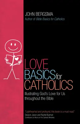 Grundlagen der Liebe für Katholiken: Veranschaulichung von Gottes Liebe zu uns in der gesamten Bibel - Love Basics for Catholics: Illustrating God's Love for Us Throughout the Bible