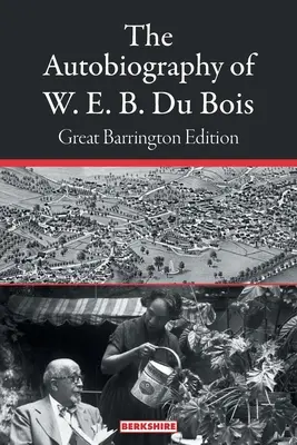 Die Autobiographie von W. E. B. Du Bois: Great Barrington Ausgabe - The Autobiography of W. E. B. Du Bois: Great Barrington Edition