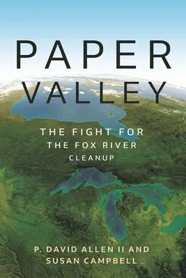 Paper Valley: Der Kampf um die Säuberung des Fox River - Paper Valley: The Fight for the Fox River Cleanup