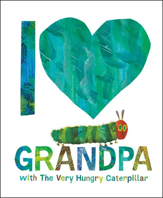 Ich liebe Opa mit der sehr hungrigen Raupe - I Love Grandpa with the Very Hungry Caterpillar