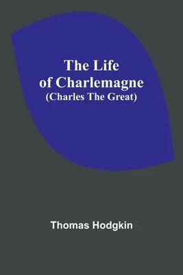 Das Leben von Karl dem Großen (Charles the Great) - The Life of Charlemagne (Charles the Great)