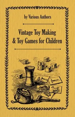 Vintage Toy Making und Spielzeugspiele für Kinder - Vintage Toy Making and Toy Games for Children