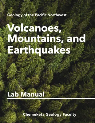 Vulkane, Berge und Erdbeben: Geologie-Laborhandbuch - Volcanoes, Mountains, and Earthquakes: Geology Lab Manual