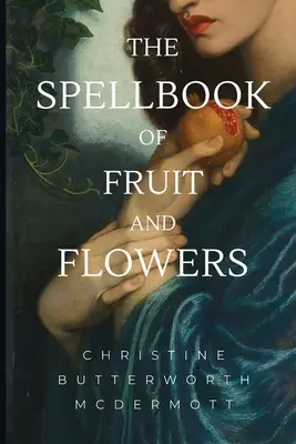 Das Zauberbuch der Früchte und Blumen - The Spellbook of Fruit and Flowers