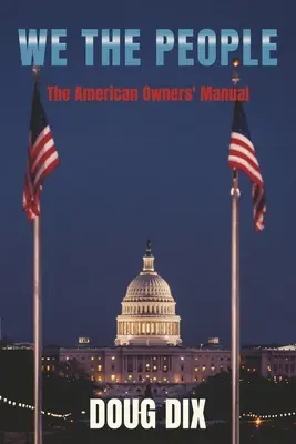 Wir das Volk: Das amerikanische Handbuch für Eigentümer - We the People: The American Owners' Manual