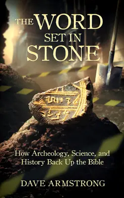 Das in Stein gemeißelte Wort: Wie Archäologie, Wissenschaft und Geschichte die Bibel stützen - The Word Set in Stone: How Archaeology, Science, and History Back Up the Bible