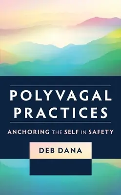 Polyvagale Praktiken: Das Selbst in Sicherheit verankern - Polyvagal Practices: Anchoring the Self in Safety