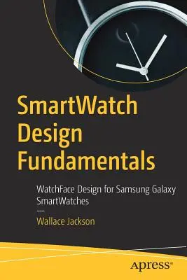 Smartwatch Design Grundlagen: Watchface-Design für Samsung Galaxy Smartwatches - Smartwatch Design Fundamentals: Watchface Design for Samsung Galaxy Smartwatches