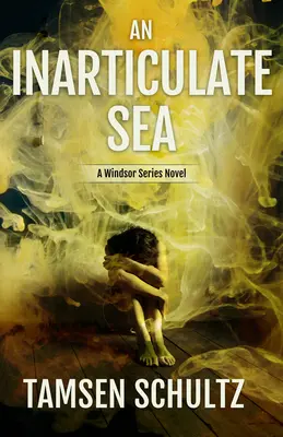 Ein unartikuliertes Meer: Windsor-Reihe, Buch 5 - An Inarticulate Sea: Windsor Series, Book 5