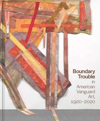 Grenzstreitigkeiten in der amerikanischen Avantgardekunst, 1920-2020: Band 84 - Boundary Trouble in American Vanguard Art, 1920-2020: Volume 84