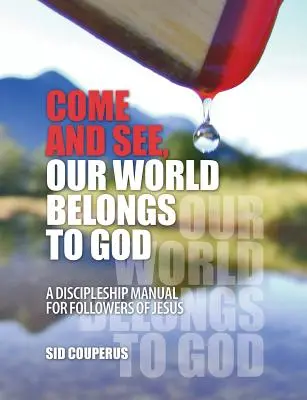 Kommt und seht, unsere Welt gehört Gott: Ein Jüngerschaftshandbuch für Nachfolger von Jesus - Come and See, Our World Belongs to God: A Discipleship Manual for Followers of Jesus