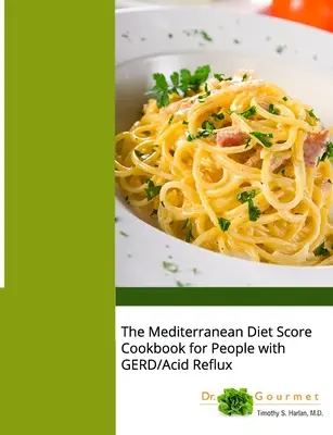 Das Mittelmeer-Diät-Punkte-Kochbuch für Menschen mit GERD/Acid Reflux - The Mediterranean Diet Score Cookbook for People with GERD/Acid Reflux