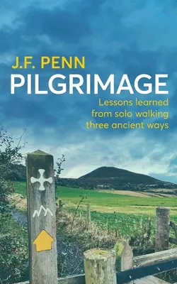 Pilgerreise: Lektionen vom Alleinwandern auf drei uralten Wegen - Pilgrimage: Lessons Learned from Solo Walking Three Ancient Ways