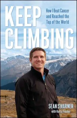 Weiter klettern: Wie ich den Krebs besiegt und die Spitze der Welt erreicht habe - Keep Climbing: How I Beat Cancer and Reached the Top of the World