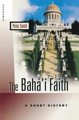 Der Baha'i-Glaube: Eine kurze Geschichte - The Baha'i Faith: A Short History