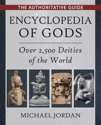 Enzyklopädie der Götter: Über 2.500 Gottheiten der Welt - Encyclopedia of Gods: Over 2,500 Deities of the World