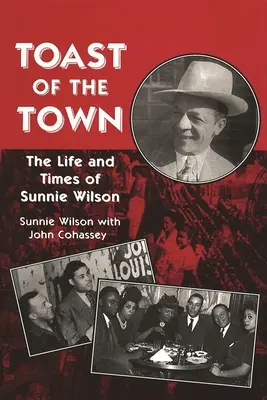 Toast of the Town: Das Leben und die Zeiten von Sunnie Wilson - Toast of the Town: The Life and Times of Sunnie Wilson