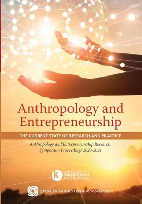 Anthropologie und Unternehmertum: Der aktuelle Stand von Forschung und Praxis - Anthropology and Entrepreneurship: The Current State of Research and Practice