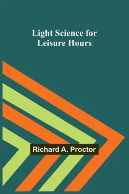 Licht-Wissenschaft für Freizeit-Stunden - Light Science for Leisure Hours